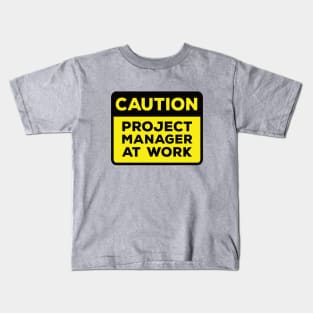 Funny Yellow Road Sign - Caution Project Manager at Work Kids T-Shirt